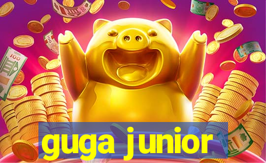 guga junior